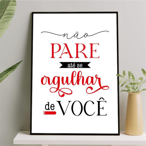 Quadro Não Pare Até Ter Orgulho De Você 45x34cm - Com Vidro