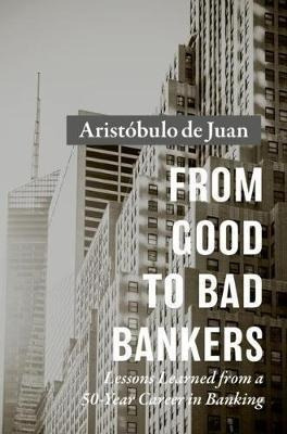 From Good To Bad Bankers - Aristobulo De Juan (hardback)