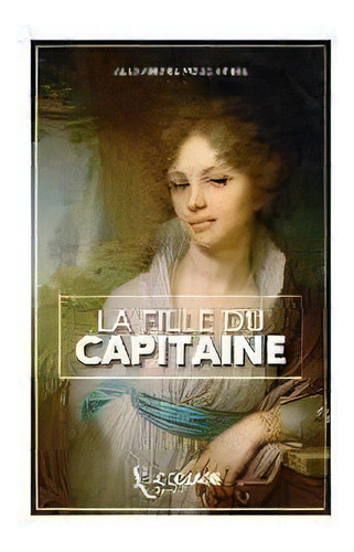 La Fille Du Capitaine : Edition Bilingue Russe/francais (+ Lecture Audio Integree), De Alexandre Pouchkine. Editorial L'accolade Editions, Tapa Blanda En Francés