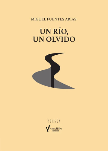 Un río, un olvido, de Miguel Fuentes Arias. Versátiles Editorial, tapa blanda en español, 2020