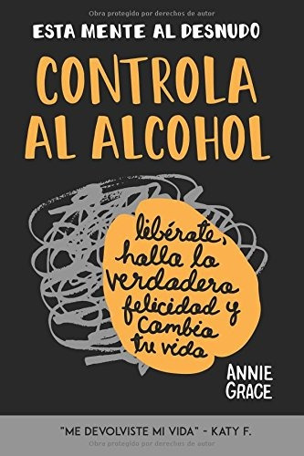 Libro : Esta Mente Al Desnudo: Controla Al Alcohol: Liber...