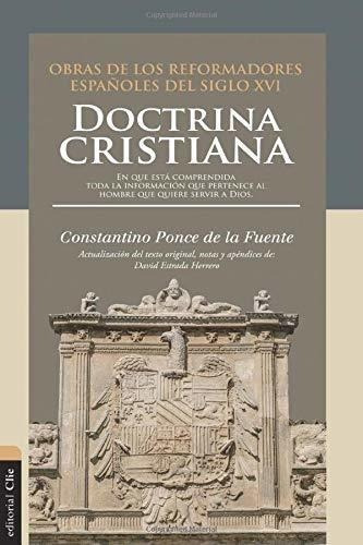 Doctrina Cristiana En Que Estaprendida Toda La., de Ponce de la Fuente, stant. Editorial Clie en español