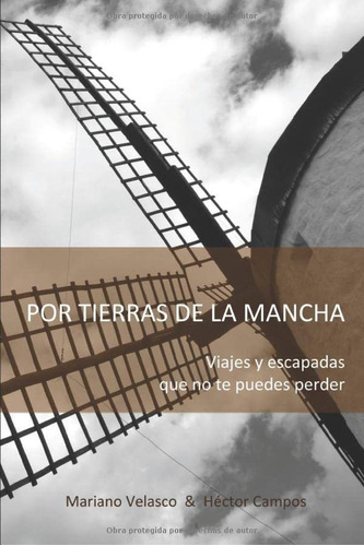 Libro: Por Tierras De La Mancha: Viajes Y Escapadas Que No