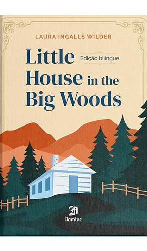 Little House In The Big Woods - Edição Bilíngue, De Laura Ingalls Wilder. Editora Domine, Capa Dura Em Português, 2021