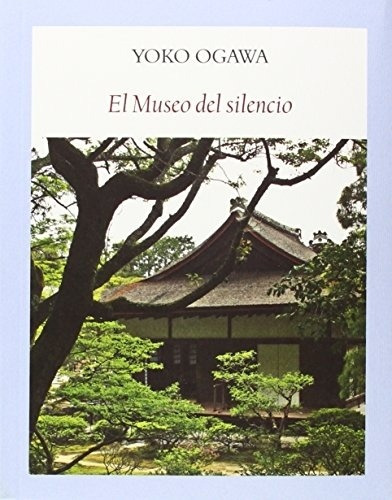 Museo Del Silencio, El - Yoko Ogawa