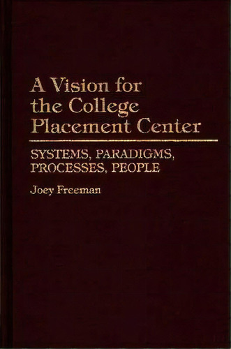 A Vision For The College Placement Center, De Joey Freeman. Editorial Abc Clio, Tapa Dura En Inglés