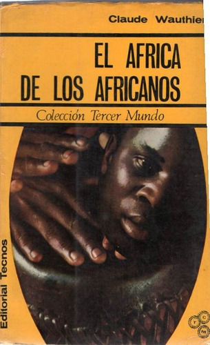 El Africa De Los Africanos - Claude Wauthier - Tecnos - B06