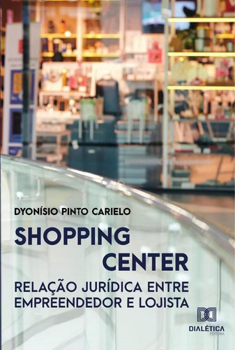 Shopping Center, De Dyonísio Pinto Carielo. Editorial Dialética, Tapa Blanda En Portugués, 2021