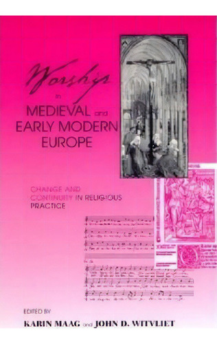 Worship In Medieval And Early Modern Europe, De Dr. Karin Maag. Editorial University Notre Dame Press, Tapa Blanda En Inglés