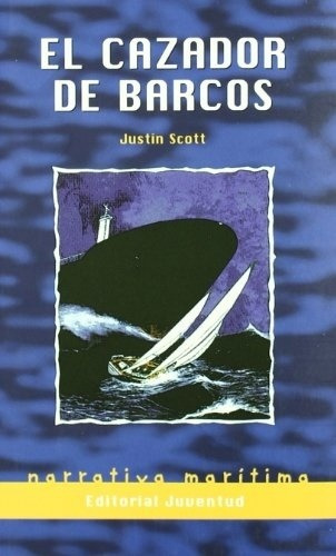 Cazador De Barcos, El - Justin Scott