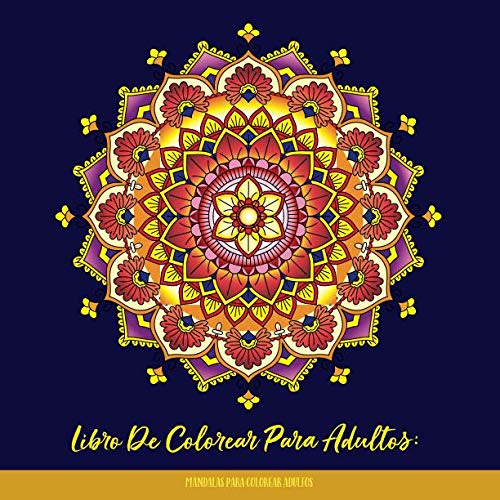 Libro De Colorear Para Adultos: Mandalas Para Colorear Adult