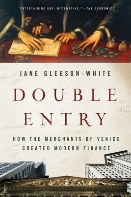 Double Entry : How The Merchants Of Venice Created Modern...