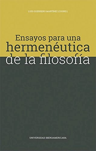 Ensayos Para Una Hermeneutica De La Filosofia, de Guerrero Martinez,. Editorial Universidad Iberoamericana De Mexico, tapa blanda en español
