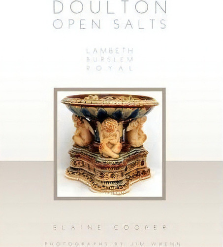 Doulton Open Salts Lambeth Burslem Royal, De Elaine Cooper. Editorial Xlibris, Tapa Blanda En Inglés