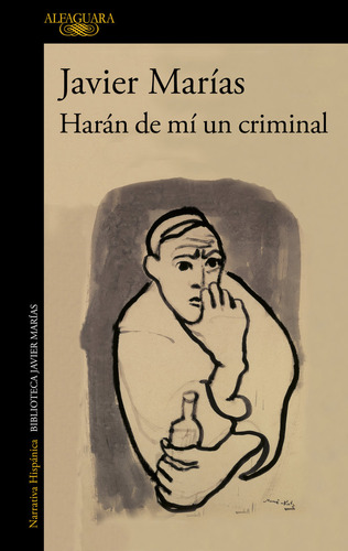 Haran De Mi Un Criminal, De Marías, Javier. Editorial Alfaguara, Tapa Blanda En Español