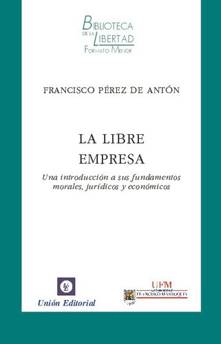 La Libre Empresa - Vol. 5, De Francisco Pérez De Antón. Unión Editorial, Tapa Blanda En Español, 2023
