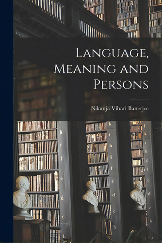 Language, Meaning And Persons, De Banerjee, Nikunja Vihari., Vol. 1. Editorial Hassell Street Pr, Tapa Blanda En Inglés