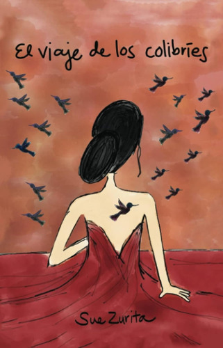 Libro El Viaje De Los Colibríes Por Sue Zurita