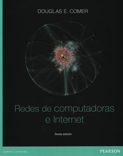 Redes De Computadoras E Internet (6Ta.Edicion), de Comer, Douglas. Editorial Pearson, tapa blanda en español, 2015