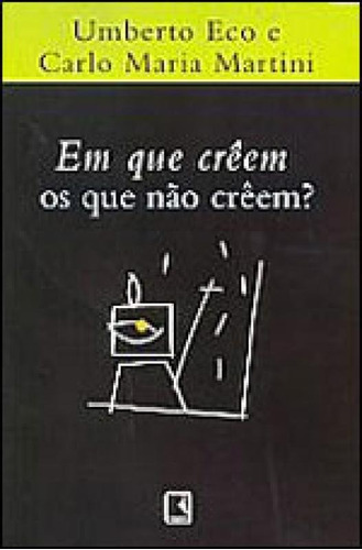 Em que creem os que não creem?, de ECO, UMBERTO / MARIA MARTINI, CARLO. Editora Record, capa mole, edição 19ª edição - 1999 em português