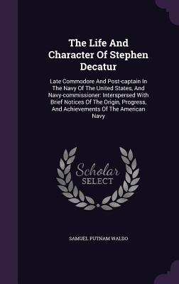 Libro The Life And Character Of Stephen Decatur: Late Com...