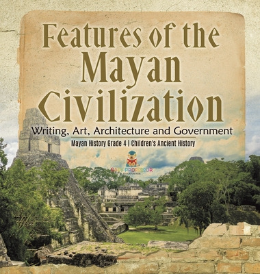 Libro Features Of The Mayan Civilization: Writing, Art, A...