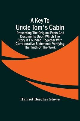 Libro A Key To Uncle Tom's Cabin; Presenting The Original...