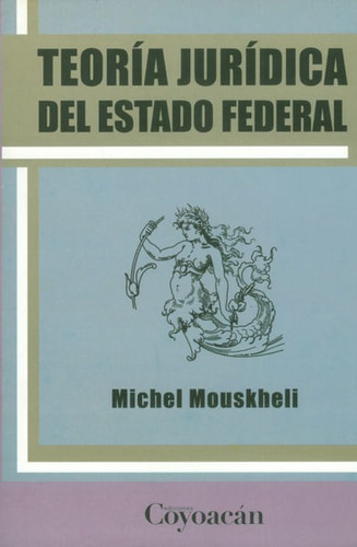 Teoría Jurídica Del Estado Federal, De Michel Mouskheli. Campus Editorial S.a.s, Tapa Blanda, Edición 2011 En Español