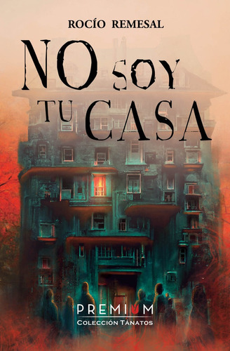 No Soy Tu Casa, De Remesal Ballesteros, Rocío. Premium Editorial, Tapa Blanda En Español