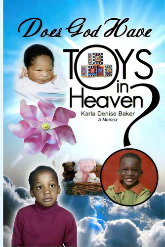 Does God Have Toys In Heaven?, De Baker, Karla Denise. Editorial Createspace, Tapa Blanda En Inglés