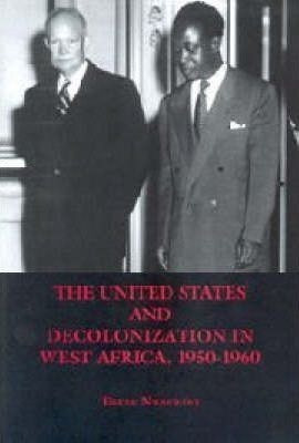The United States And Decolonization In West Africa, 1950...