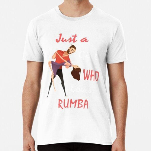 Remera Just A Girl Who Loves Rumba Dance, Rumba Dance Lover,