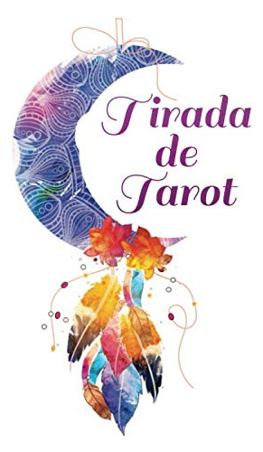 Tirada De Tarot: | Libro De Tiraje Tarot Y Oraculo | Carnet