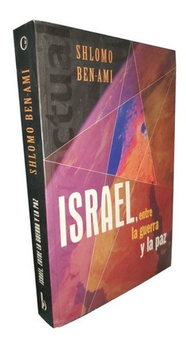 Libro - Israel, Entre La Guerra Y La Paz - Shlomo Ben-ami