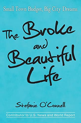 The Broke And Beautiful Life: Small Town Budget, City Dreams, De Oønell, Stefanie. Editorial Coventry House Publishing, Tapa Blanda En Inglés