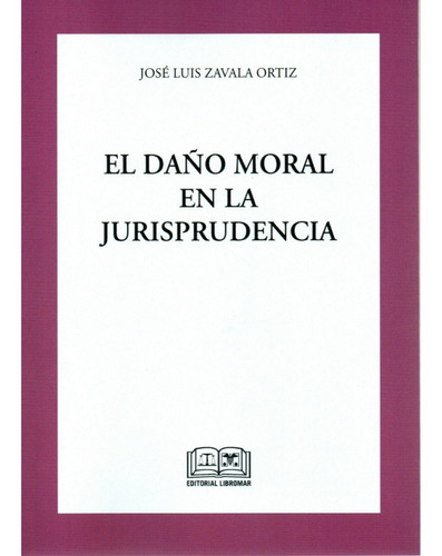 El Daño Moral En La Jurisprudencia / José L Zavala - Ed.2022