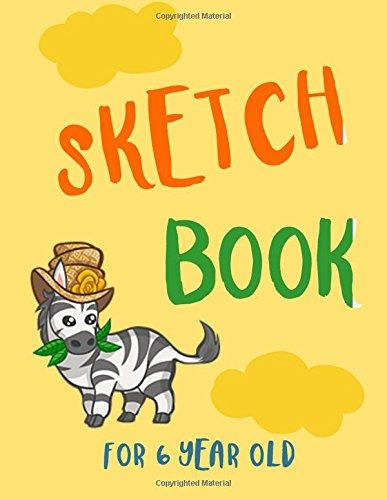 Sketch Book For 6 Year Old Blank Doodle Draw Sketch Book