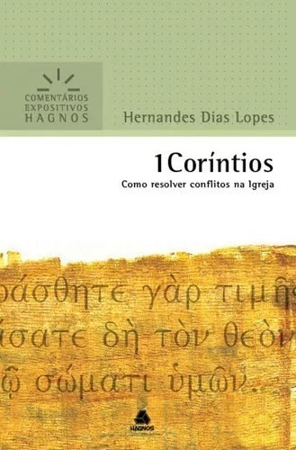 1 Coríntios - Comentários Expositivos Hagnos: Como resolver conflitos na Igreja, de Lopes, Hernandes Dias. Série Comentários expositivos Hagnos Editora Hagnos Ltda, capa mole em português, 2008