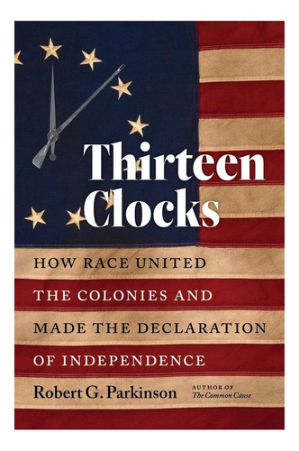 Libro: Trece Relojes: Cómo La Raza Unió Las Colonias E Hizo