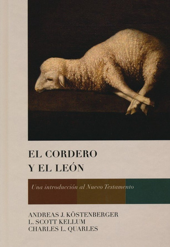El Cordero Y El León: Una Introducción Al Nuevo Testamento