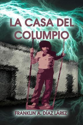 Libro La Casa Del Columpio - Franklin Alberto Diaz Larez