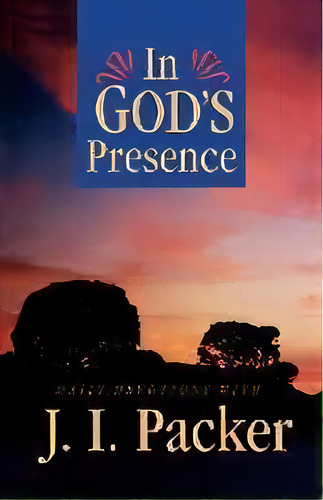 In God's Presence, De J.i. Packer. Editorial Shaw (harold) Publishers,u.s., Tapa Blanda En Inglés