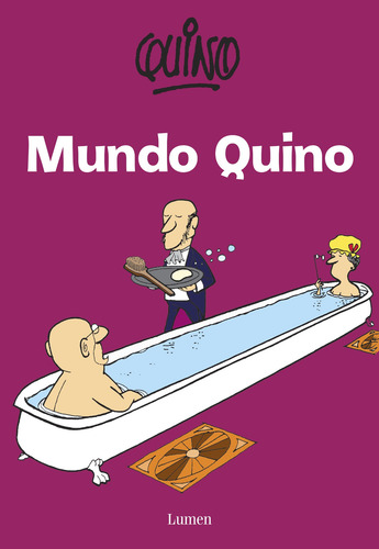 Mundo Quino, de Quino. Serie Biblioteca QUINO Editorial Lumen, tapa blanda en español, 2014