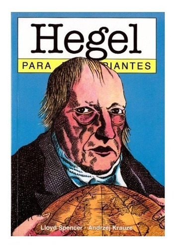 Hegel Para Principiantes - Lloyd Spencer - Era Naciente