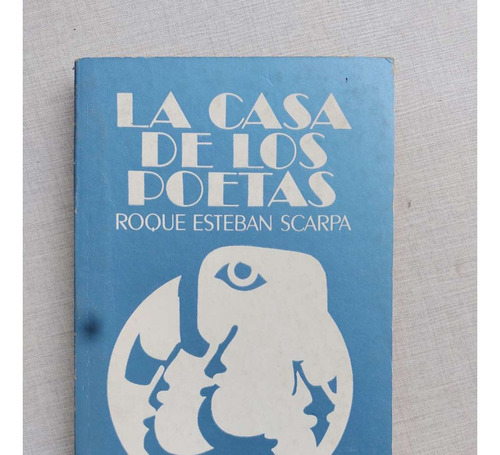La Casa De Los Poetas Roque Esteban Scarpa Dedicado 1974