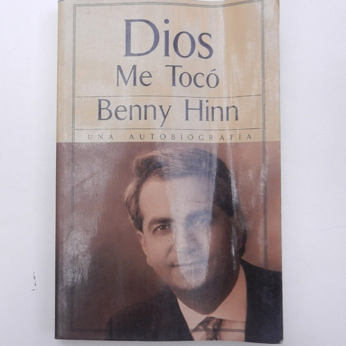 Dios Me Toco, Benny Hinn, Ed. Betania