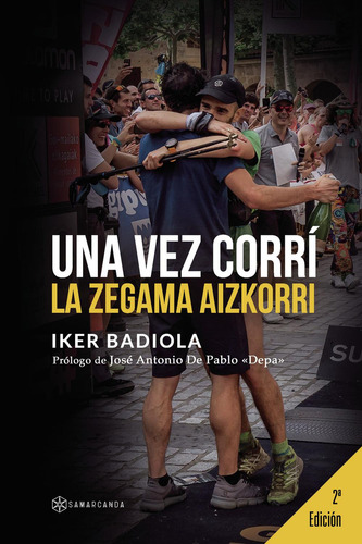 Una Vez Corrí La Zegama Aizkorri, De Badiola , Iker.., Vol. 1.0. Editorial Samarcanda, Tapa Blanda, Edición 1.0 En Español, 2016