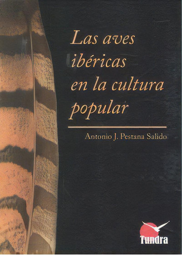 Aves Ibericas En La Cultura Popular,las, De Pestana Salido,antonio J.. Editorial Tundra Ediciones En Español