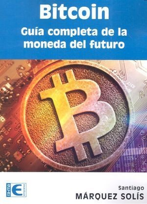 Libro Bitcoin. Guã­a Completa De La Moneda Del Futuro