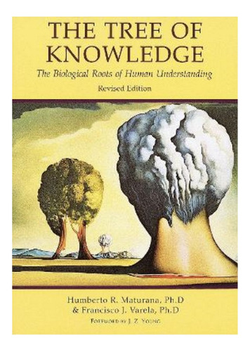 Tree Of Knowledge - Humberto R. Maturana, Francisco J. . Ebs